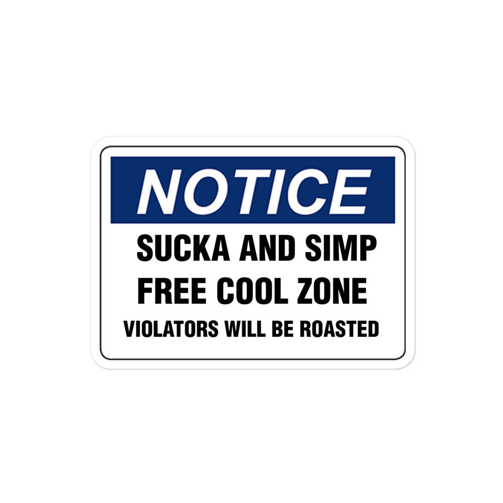 Notice: Sucka and Simp Free Cool Zone Bubble-free stickers