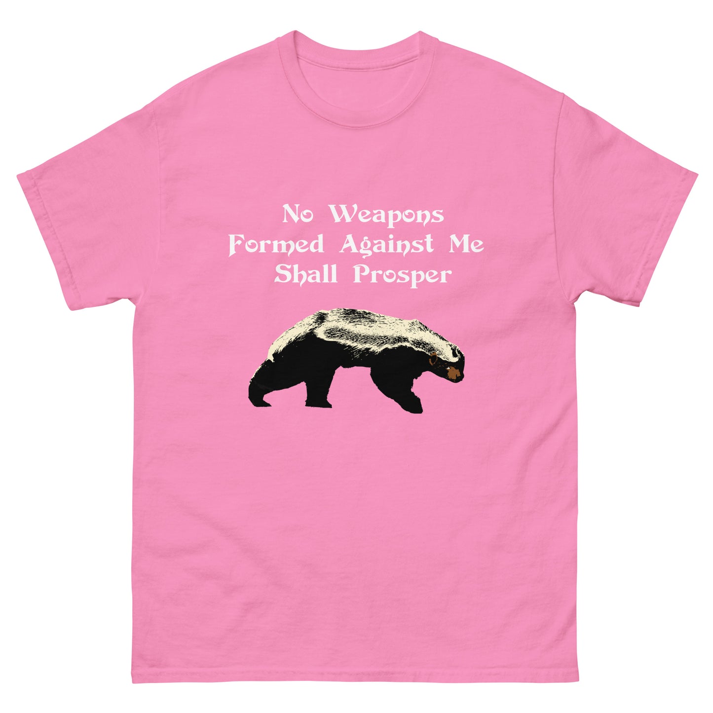 No Weapons Formed Against Me Shall Prosper Honey Badger Men's classic tee