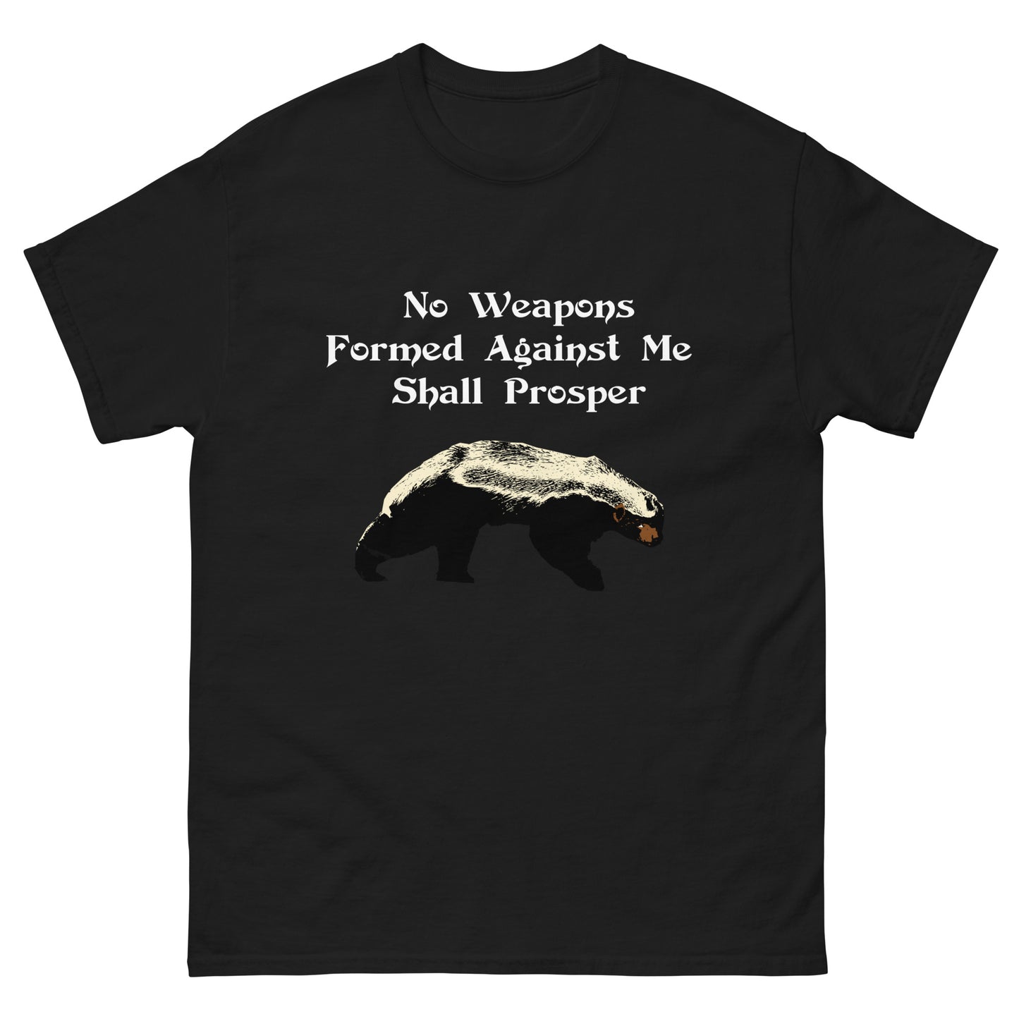 No Weapons Formed Against Me Shall Prosper Honey Badger Men's classic tee