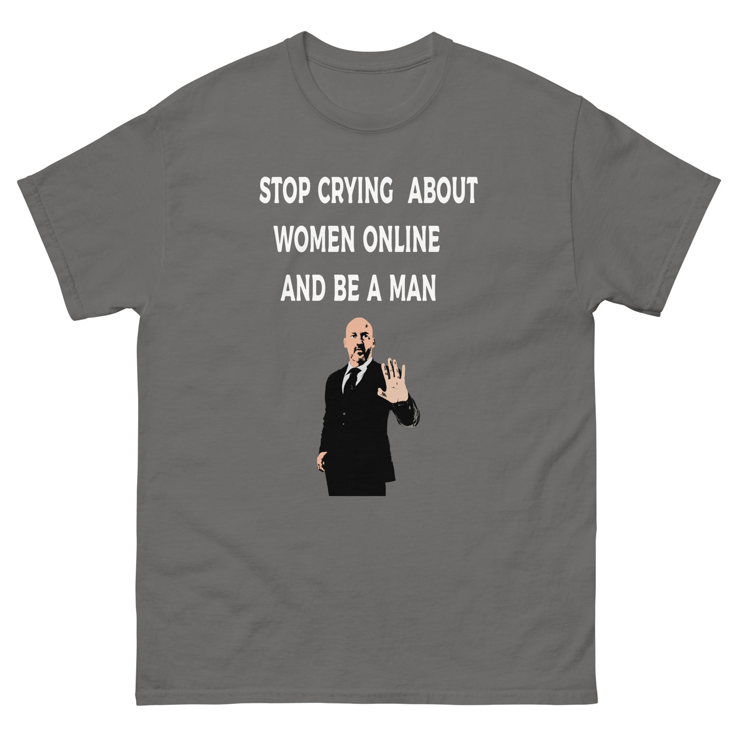 Stop Crying About Women Online Men's classic tee