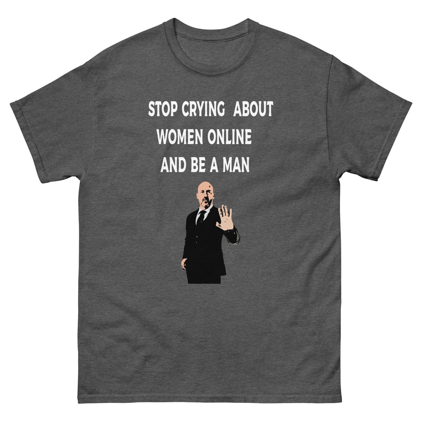 Stop Crying About Women Online Men's classic tee