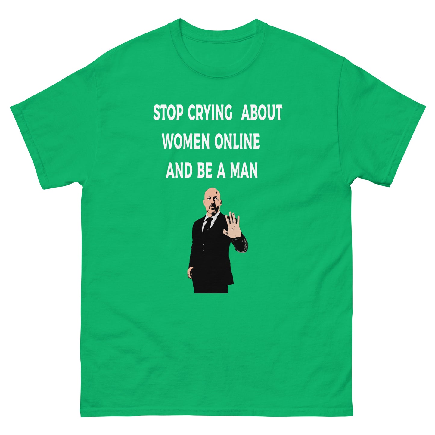 Stop Crying About Women Online Men's classic tee