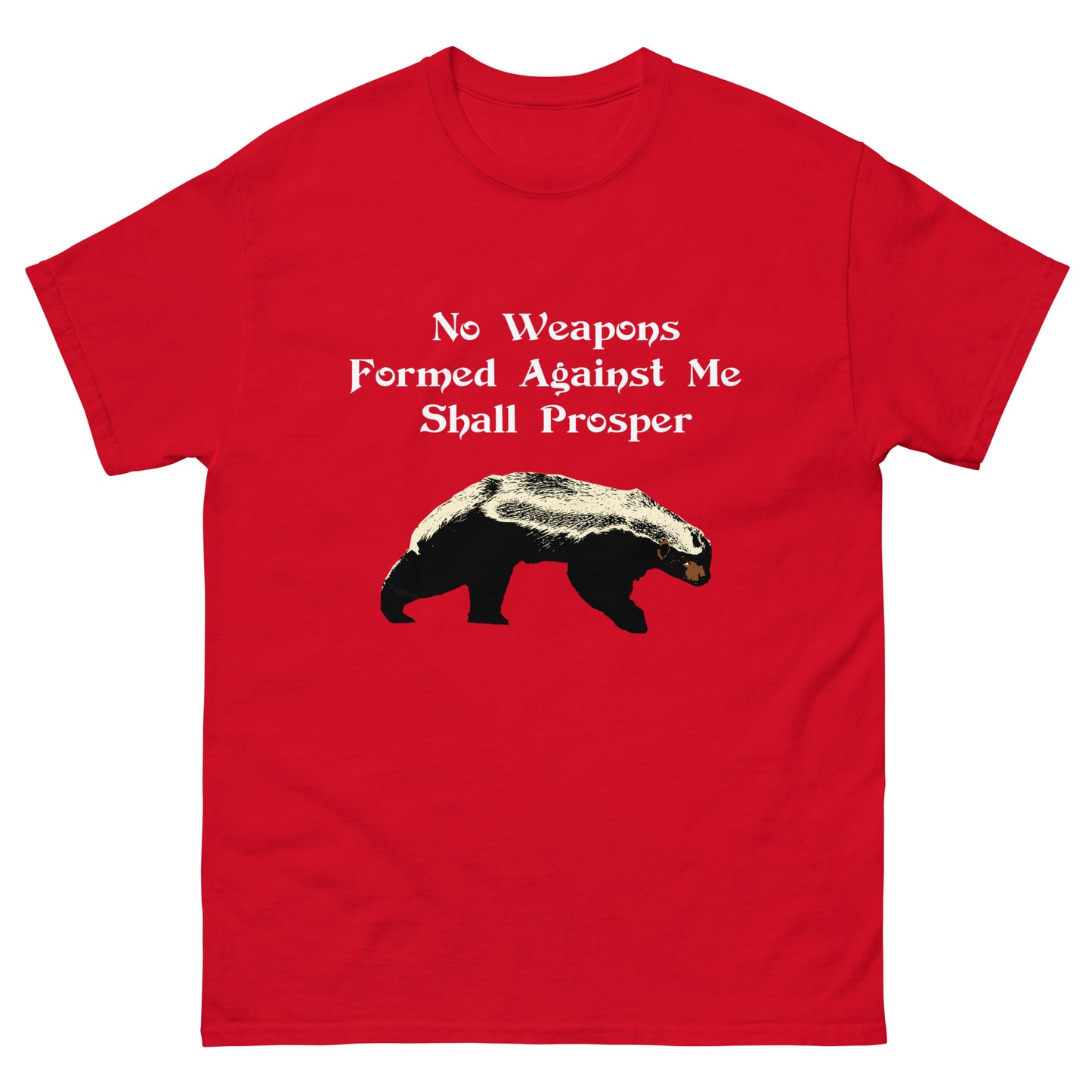 No Weapons Formed Against Me Shall Prosper Honey Badger Men's classic tee