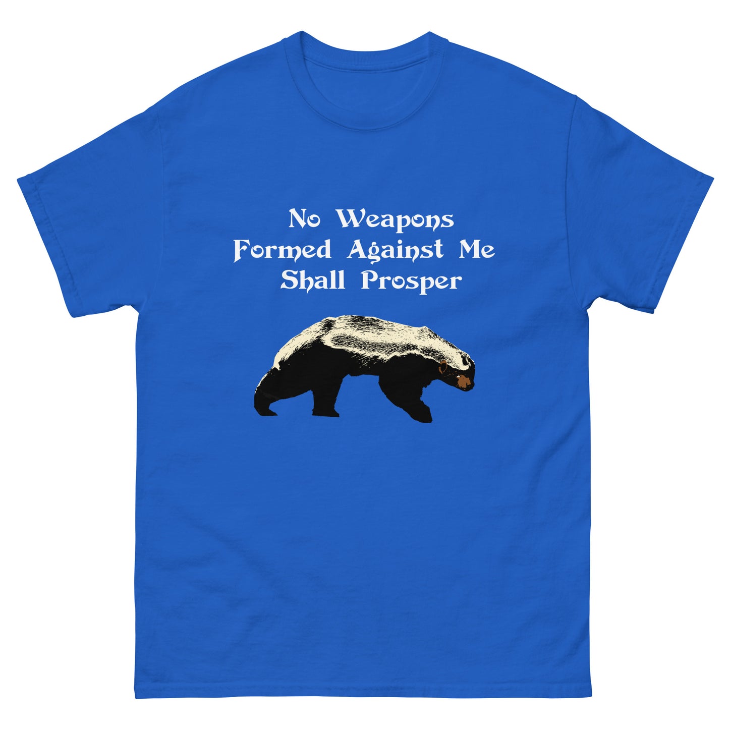 No Weapons Formed Against Me Shall Prosper Honey Badger Men's classic tee