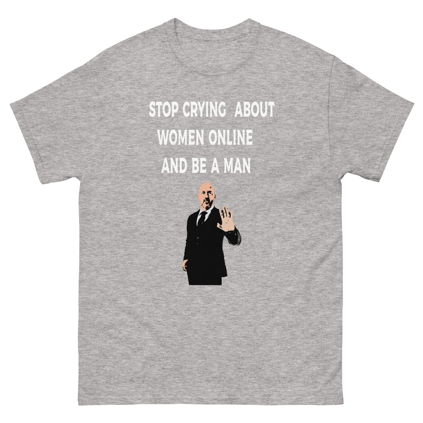 Stop Crying About Women Online Men's classic tee