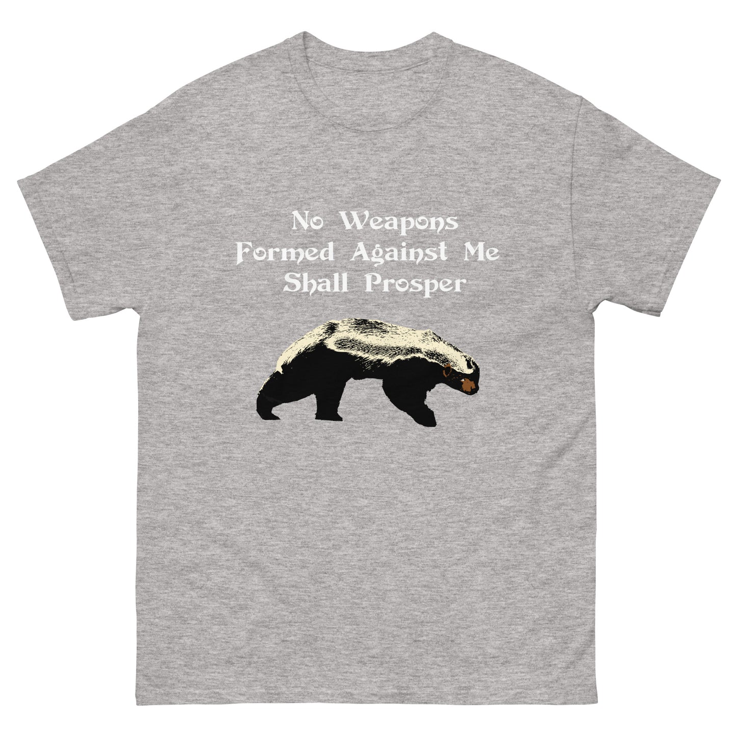 No Weapons Formed Against Me Shall Prosper Honey Badger Men's classic tee