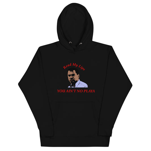 You Ain't No Playa Unisex Hoodie