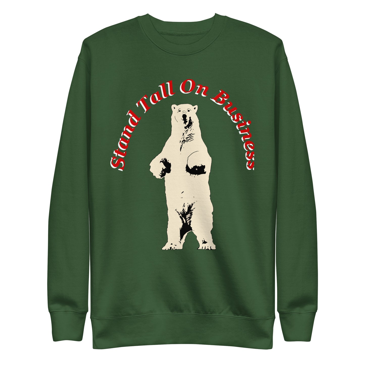 Stand Tall On Business Polar Bear Unisex Premium Sweatshirt